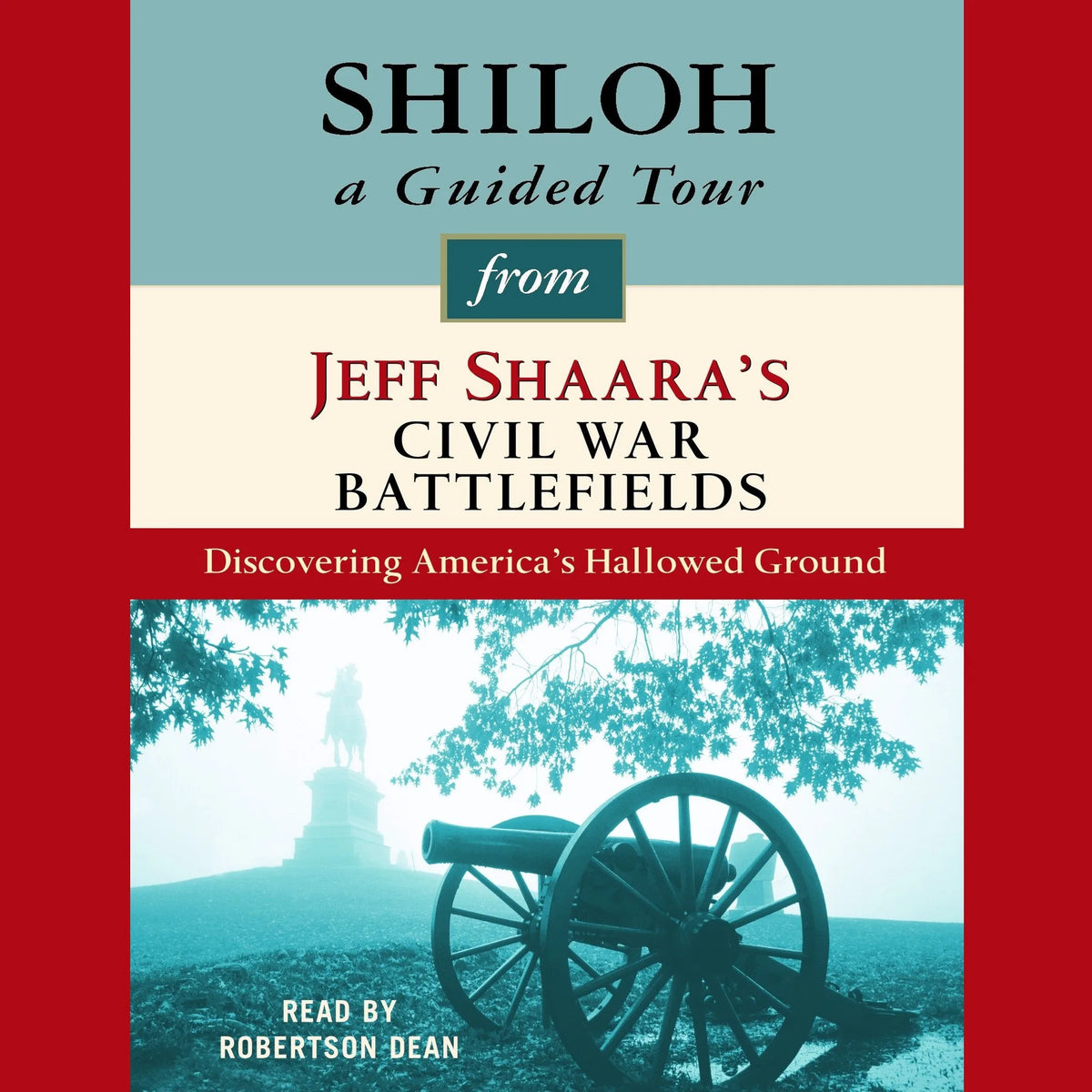 Shiloh: A Guided Tour from Jeff Shaara's Civil War Battlefields