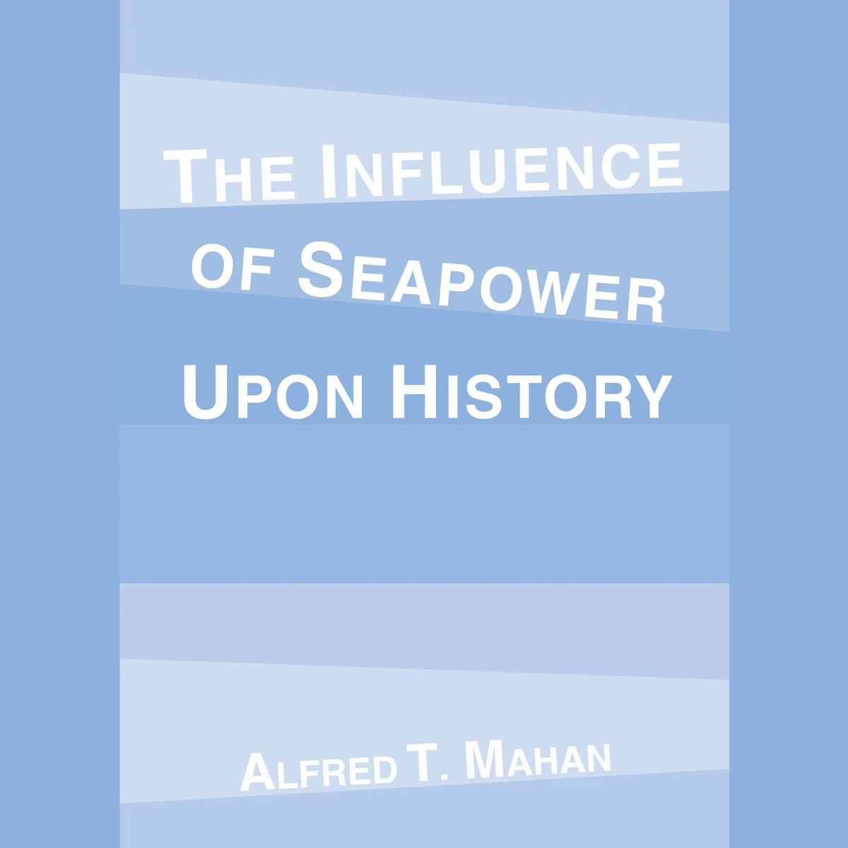 The Influence of Seapower Upon History