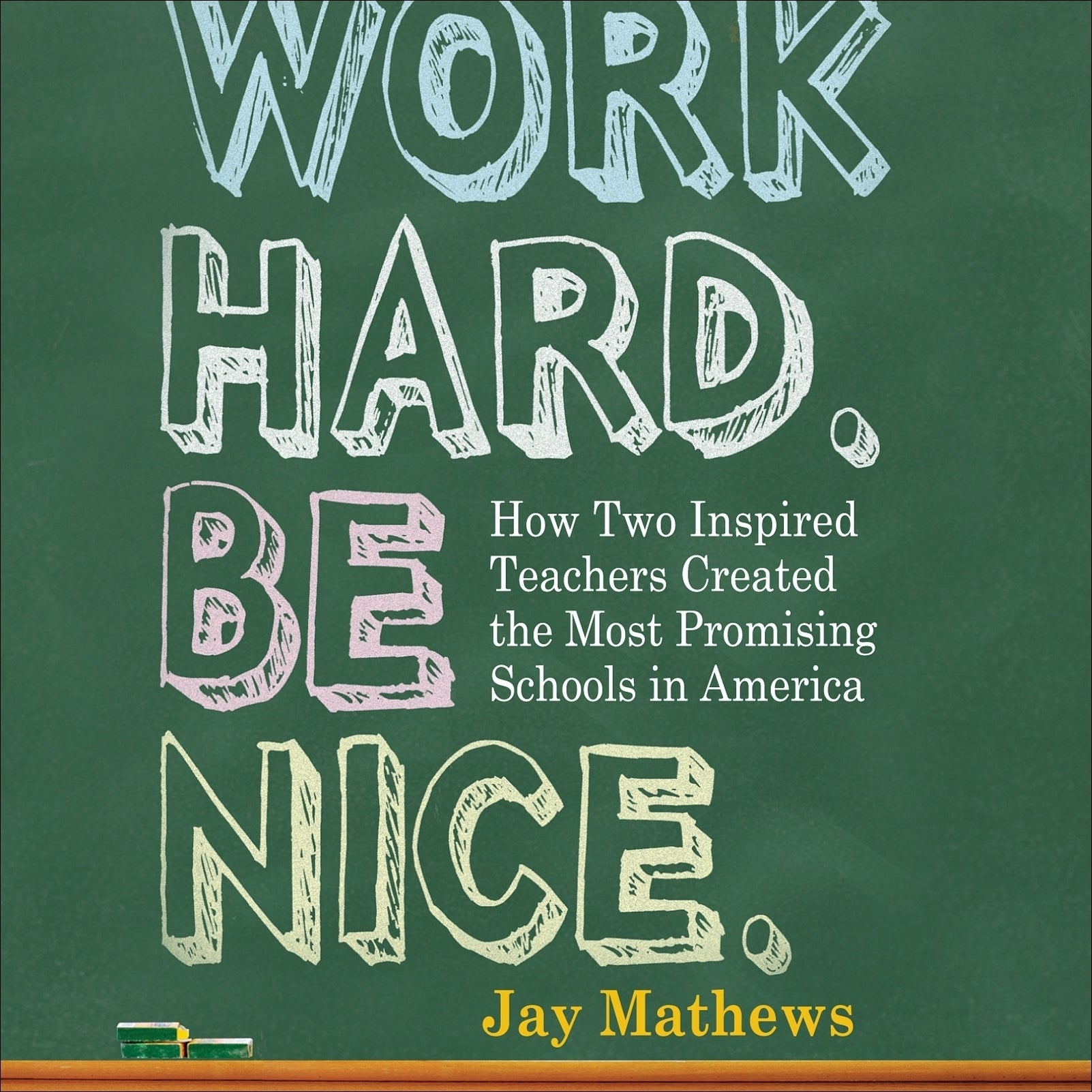 Work Hard. Be Nice.