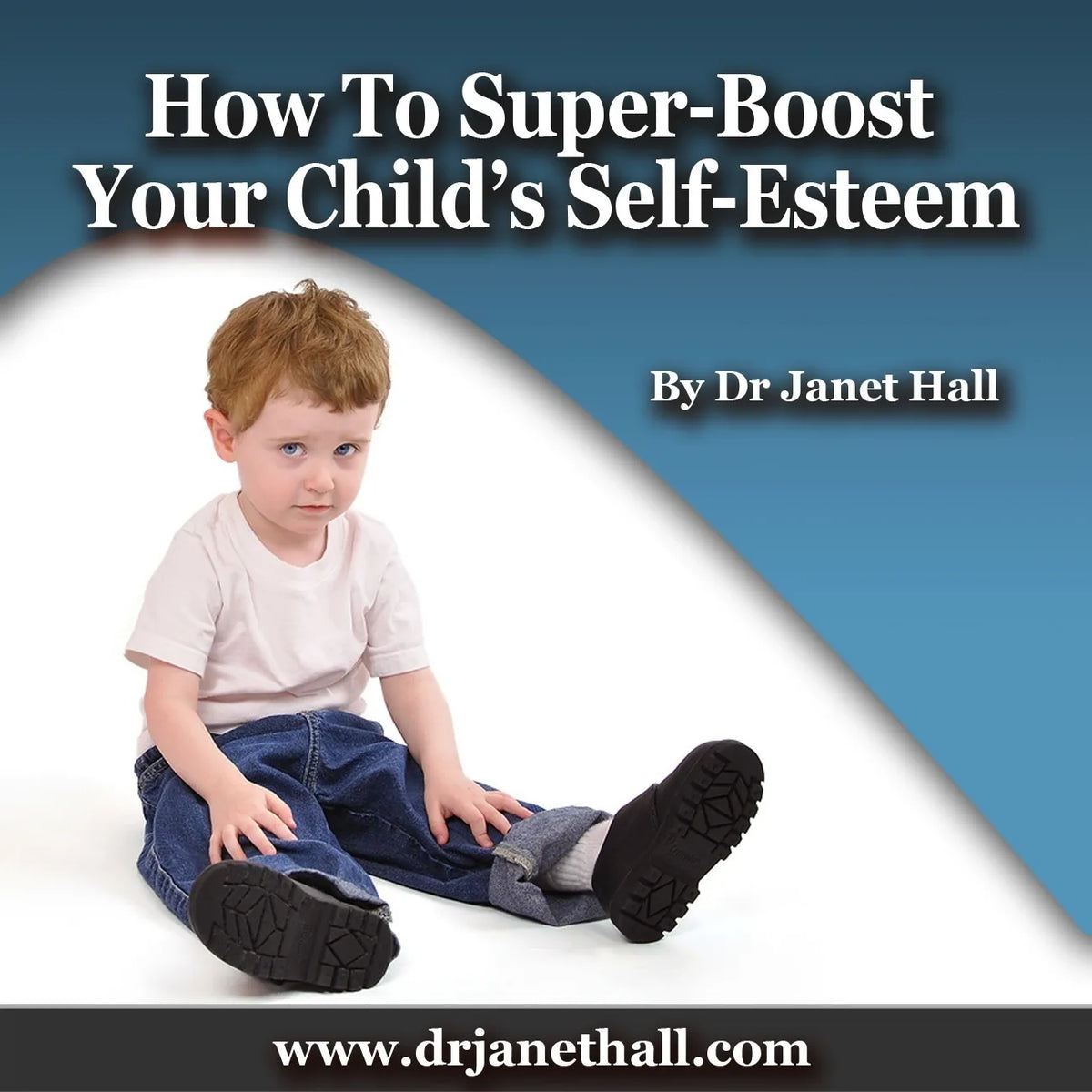 How to Super-Boost Your Child’s Self-Esteem