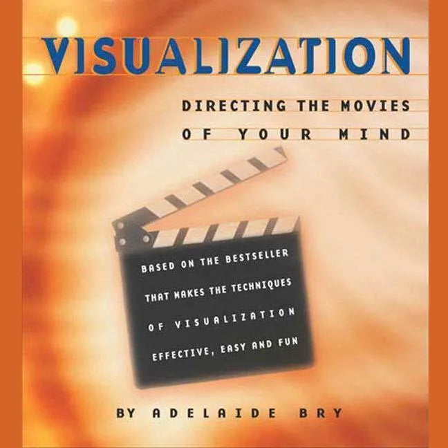 Visualization: Directing the Movies of Your Mind