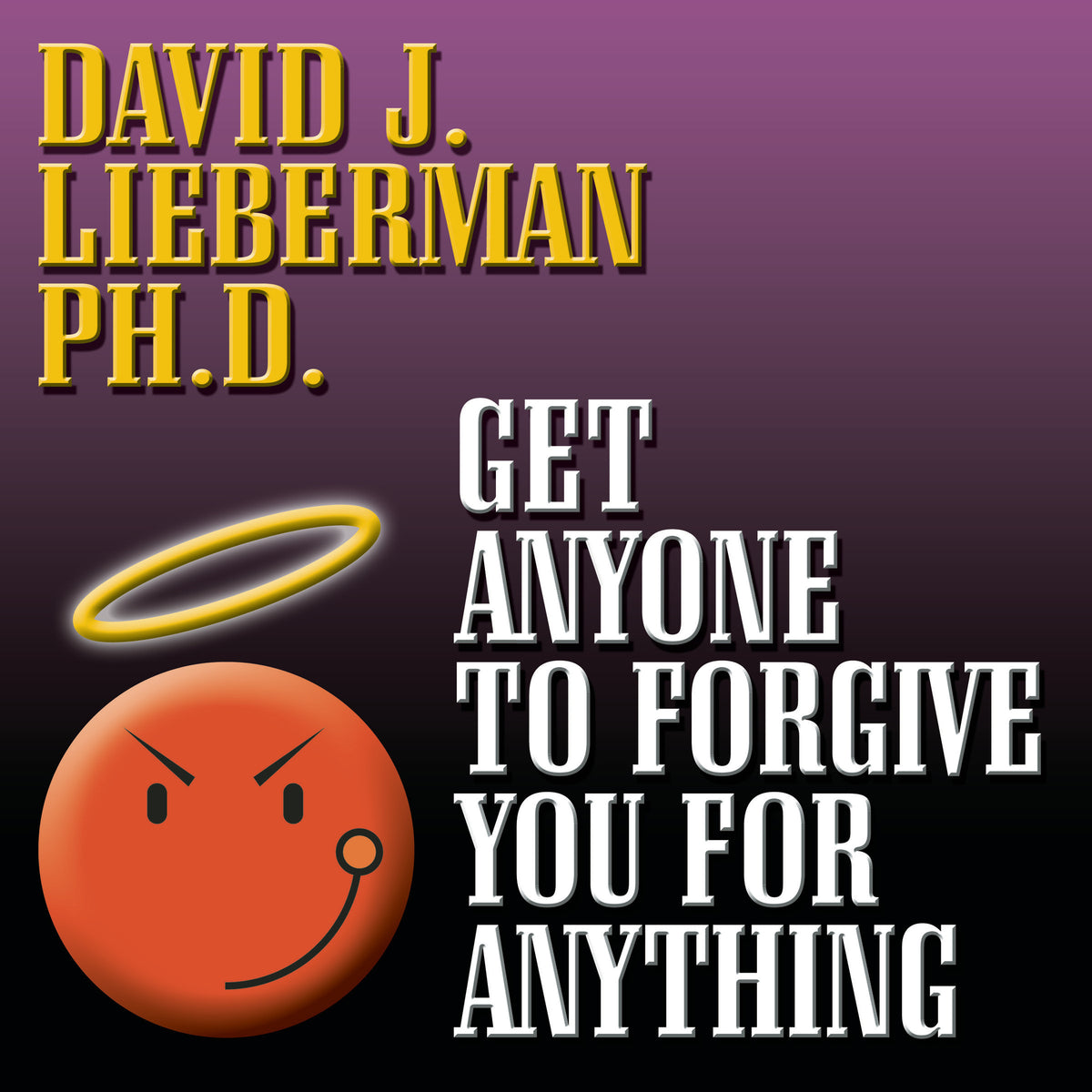 Get Anyone to Forgive You For Anything