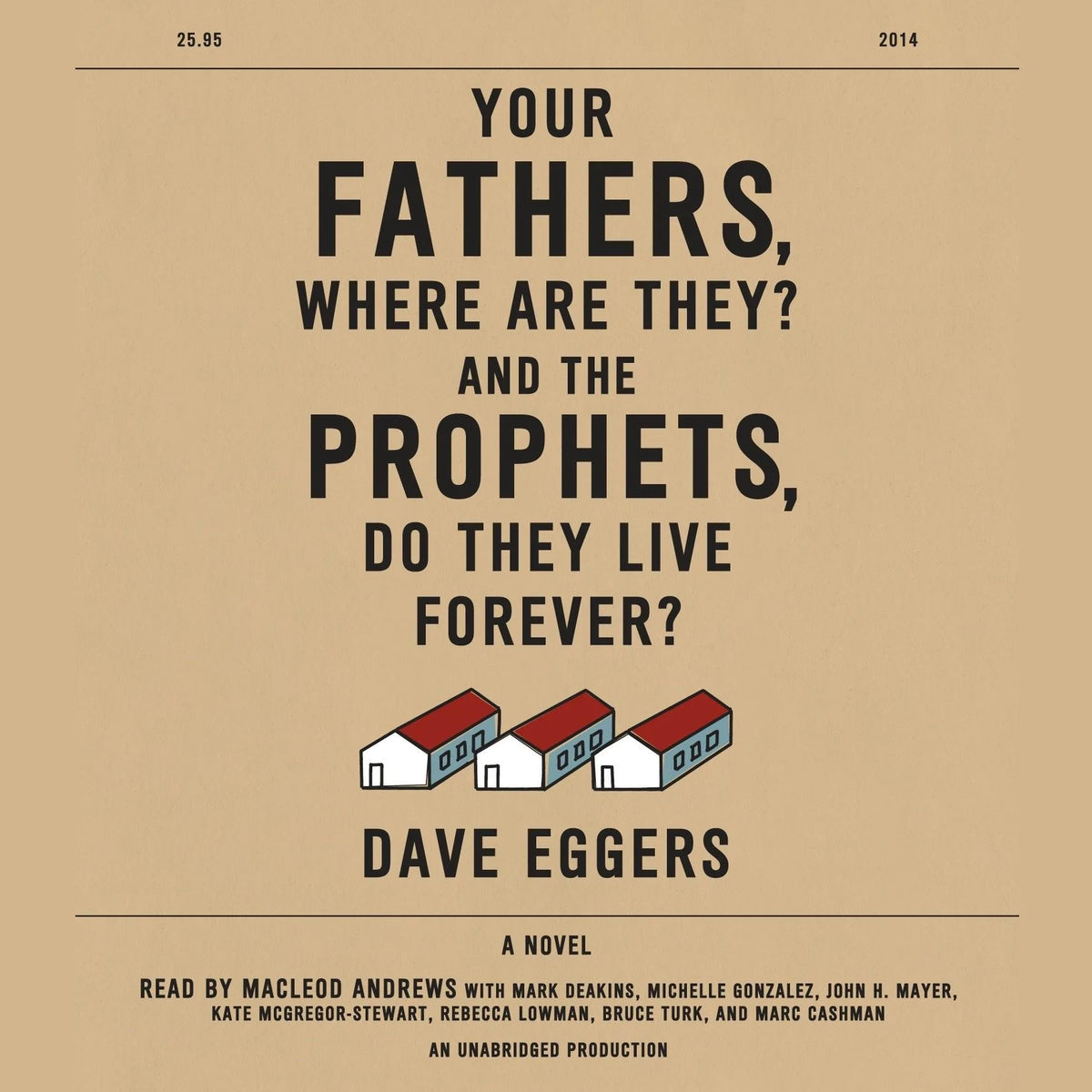 Your Fathers, Where Are They? And the Prophets, Do They Live Forever?