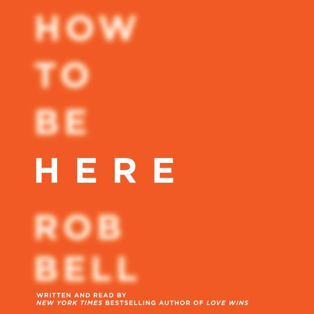 How to Be Here