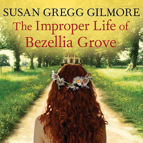 The Improper Life of Bezellia Grove