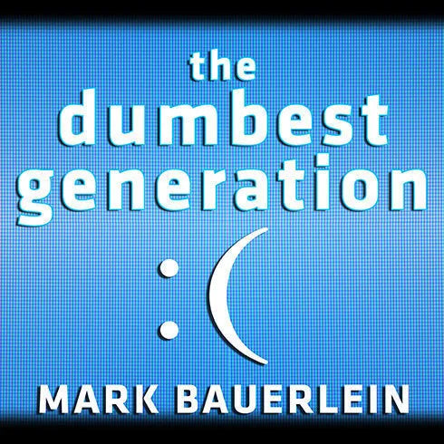 The Dumbest Generation