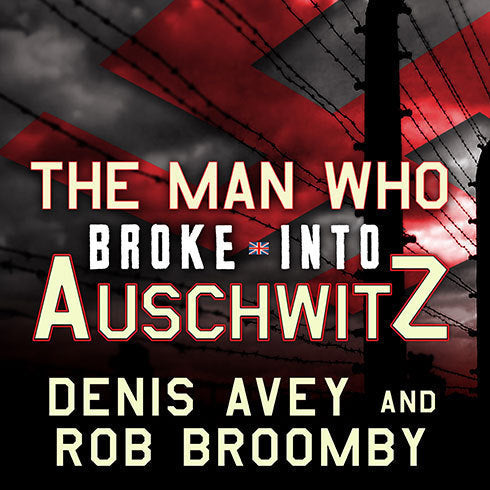 The Man Who Broke into Auschwitz