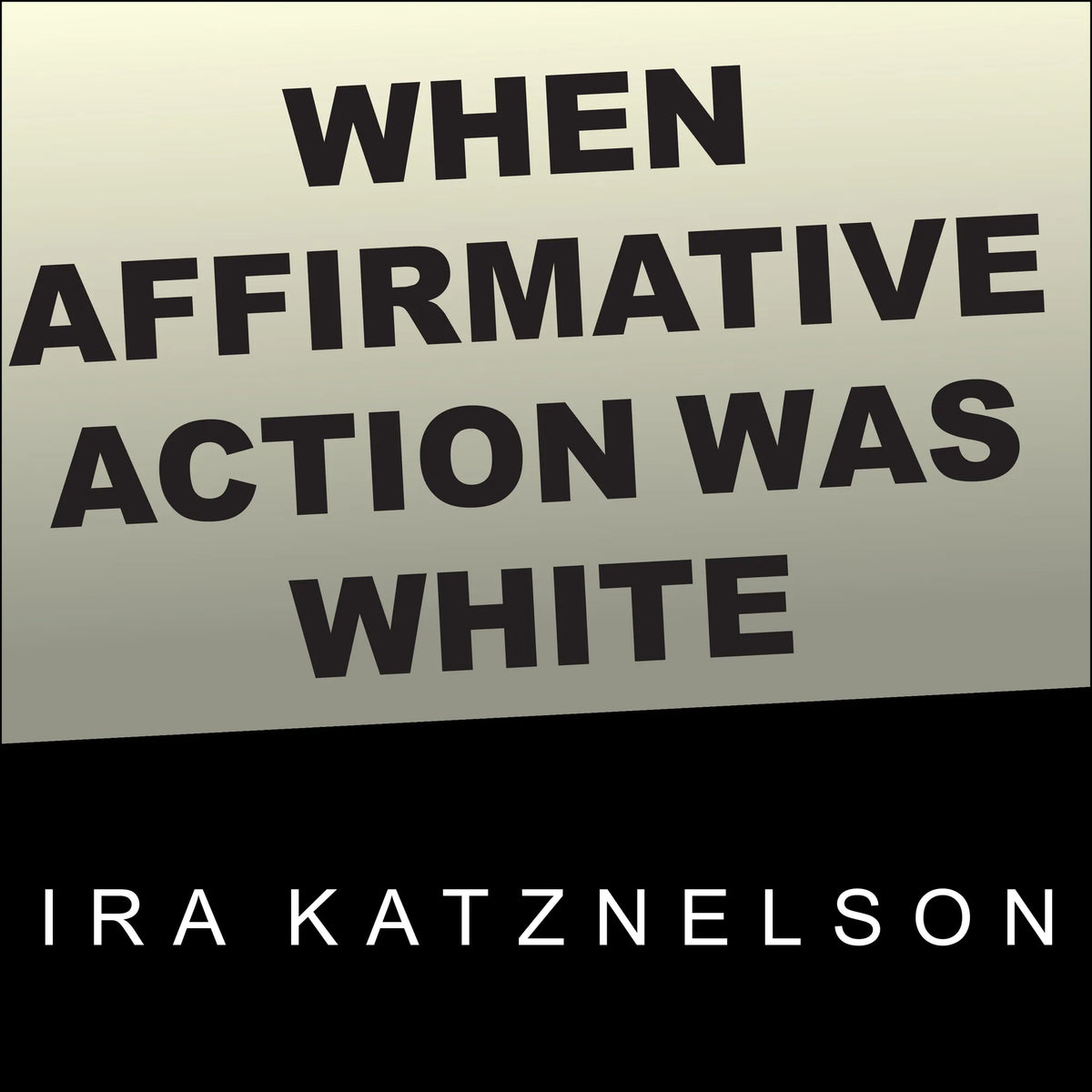 When Affirmative Action Was White