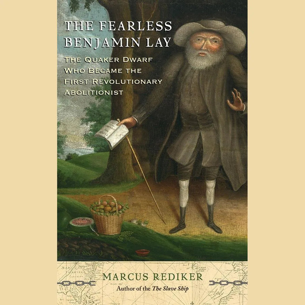 The Fearless Benjamin Lay
