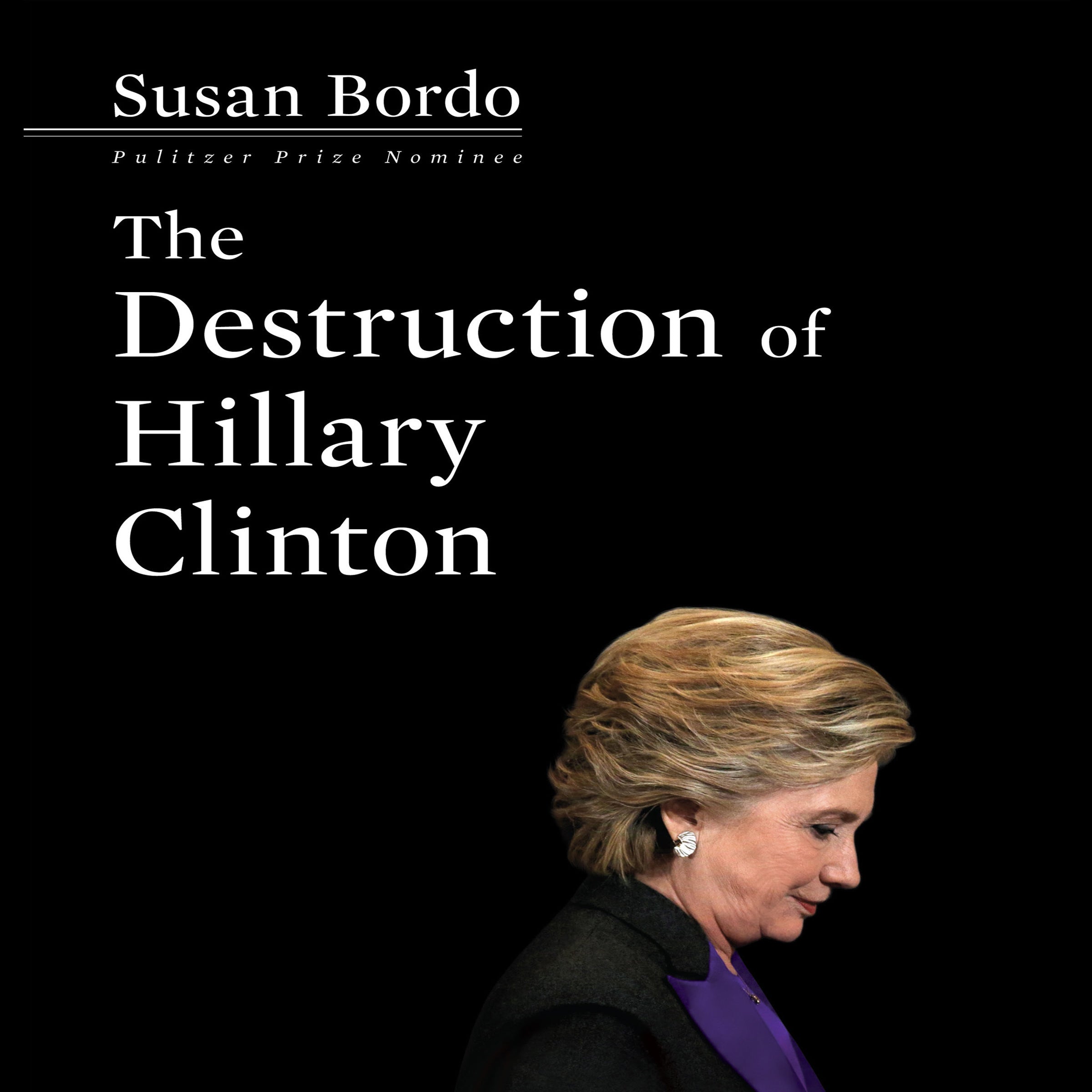 The Destruction Hillary Clinton