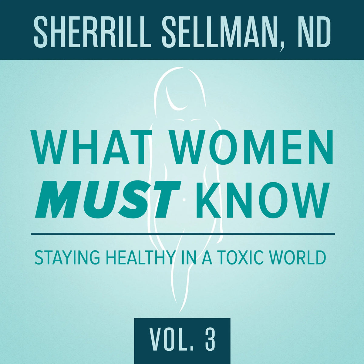 What Women MUST Know, Vol. 3