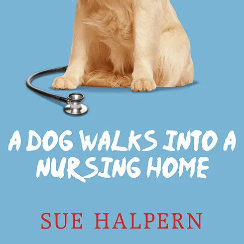 A Dog Walks into a Nursing Home