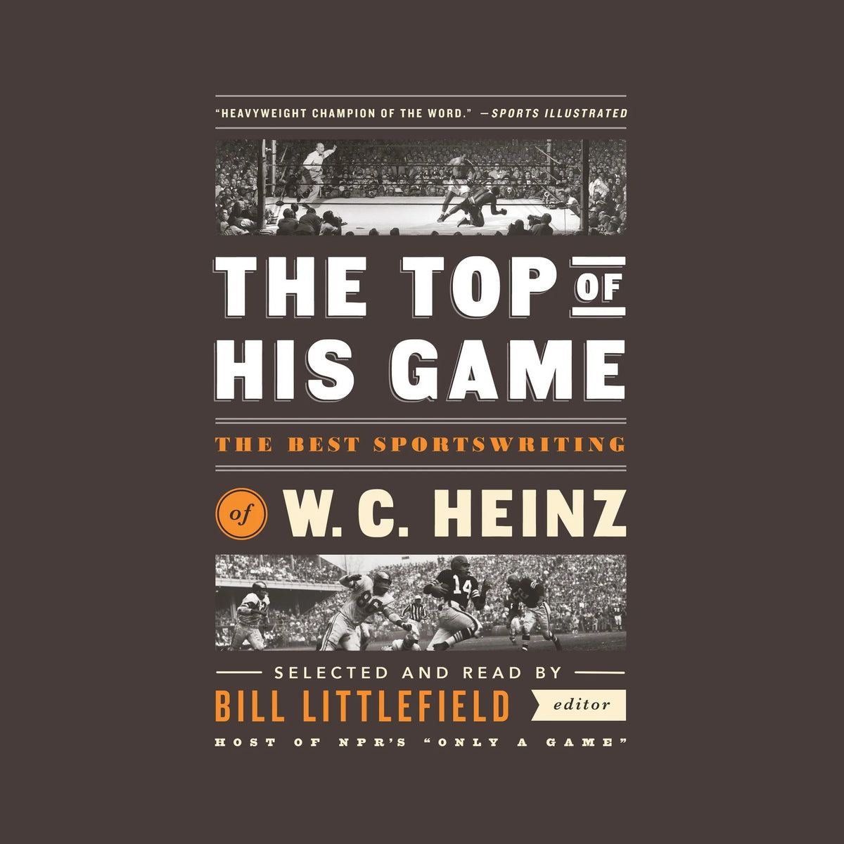 The Top of His Game: The Best Sportswriting of W. C. Heinz