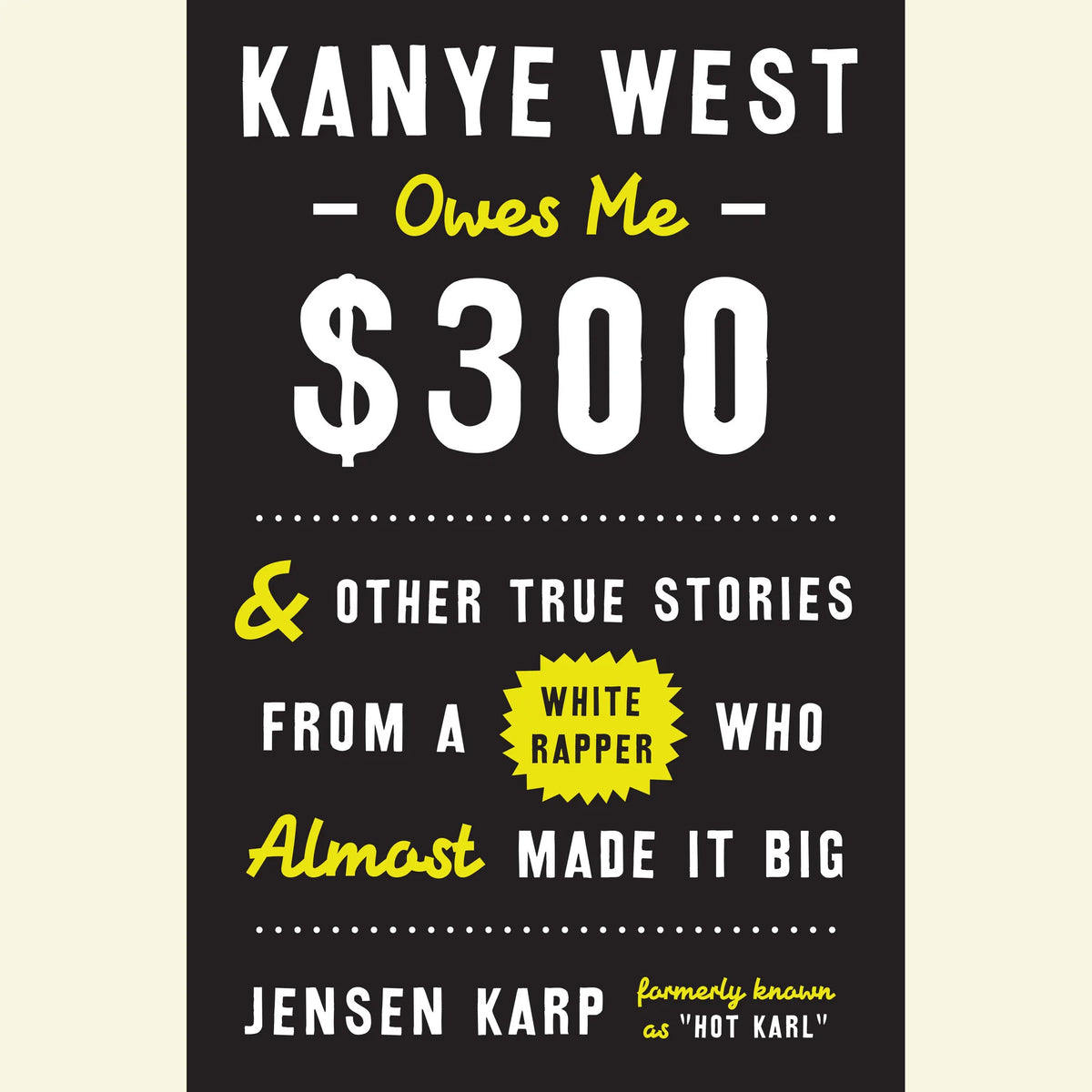 Kanye West Owes Me $300