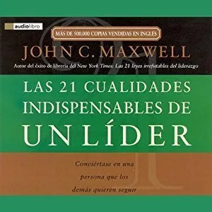 The 21 Indispensable Qualities of a Leader