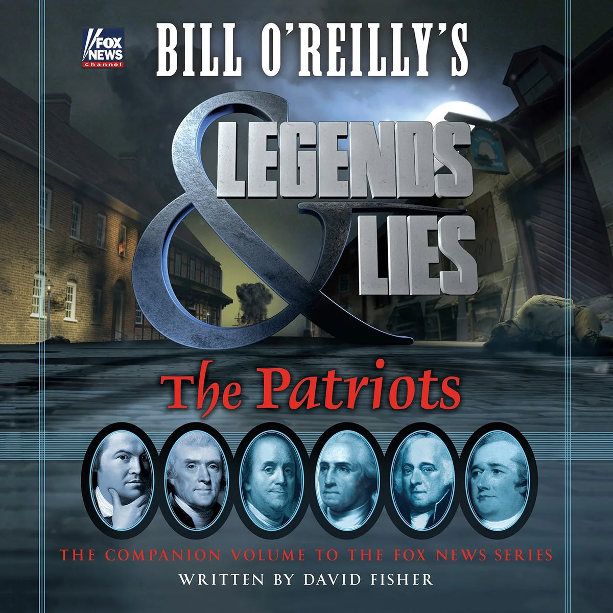 Bill O'Reilly's Legends and Lies: The Patriots