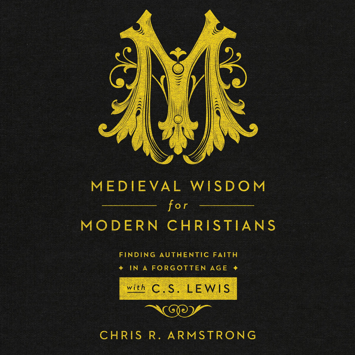 Medieval Wisdom for Modern Christians