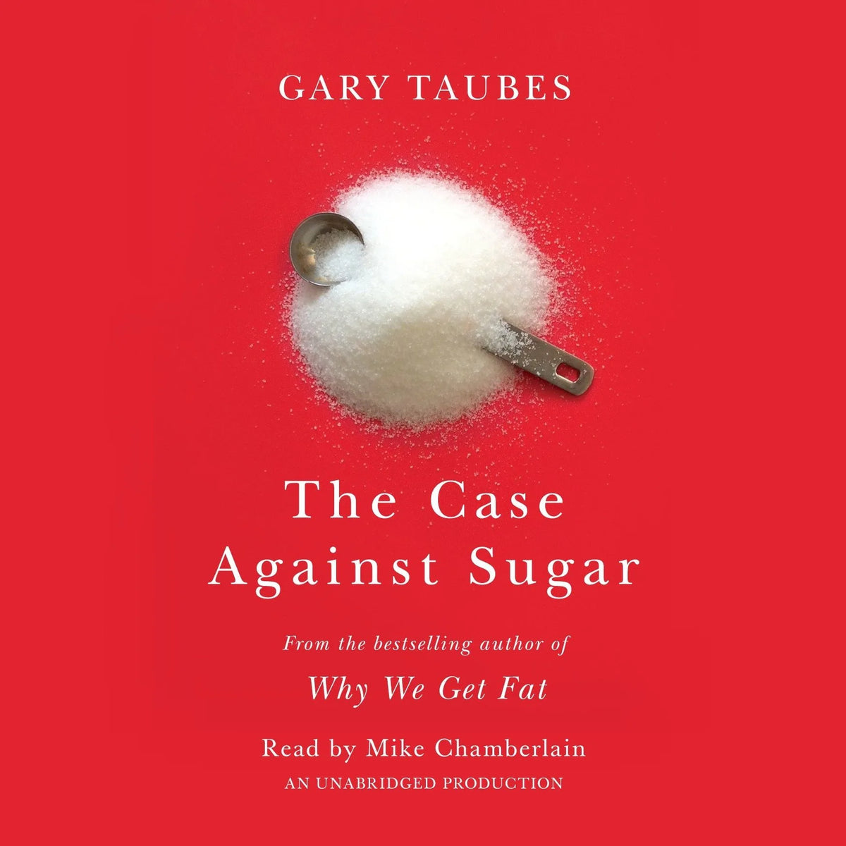 The Case Against Sugar