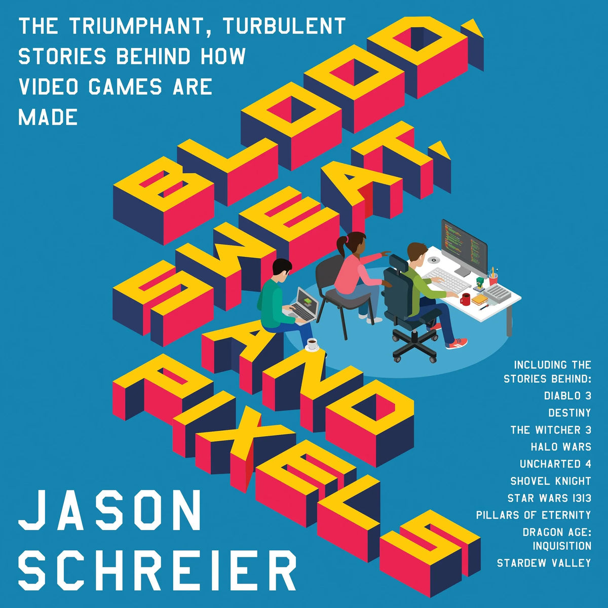 Blood, Sweat, and Pixels