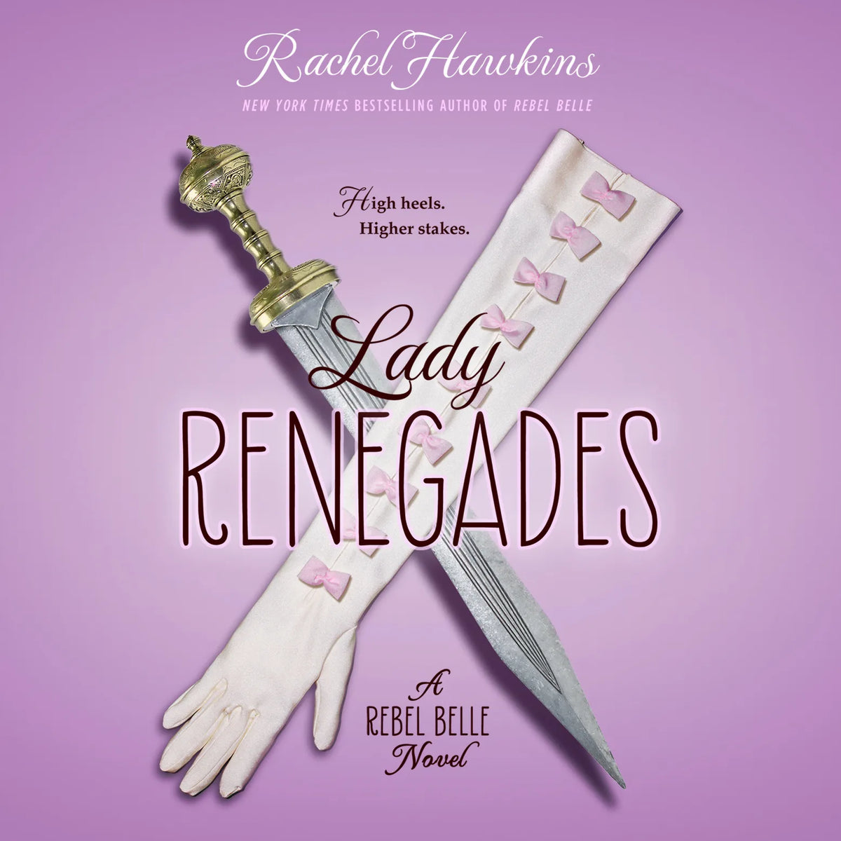 Lady Renegades: a Rebel Belle Novel