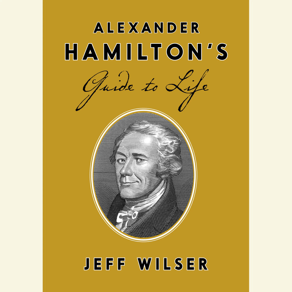 Alexander Hamilton's Guide to Life