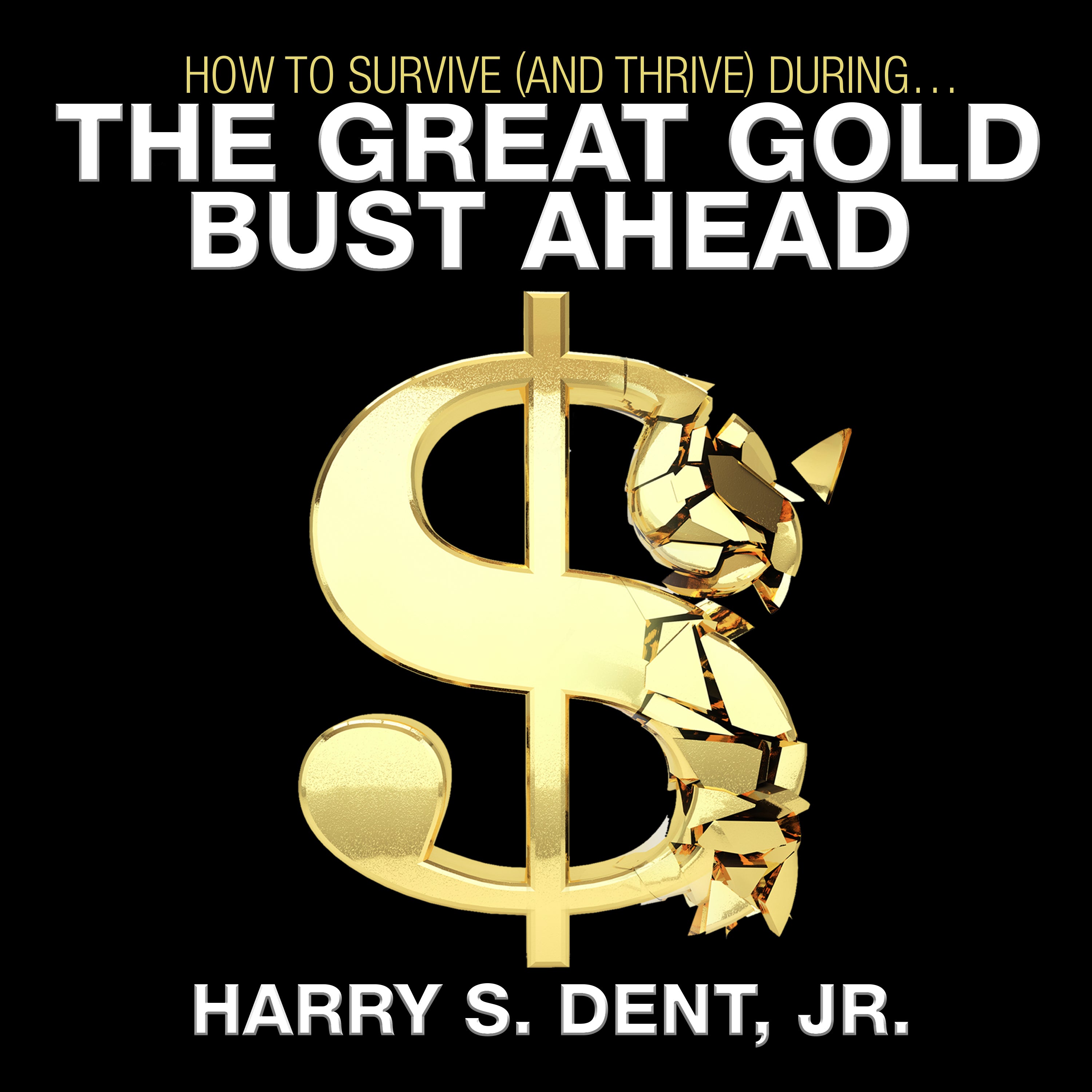 How to Survive (and Thrive) During the Great Gold Bust Ahead