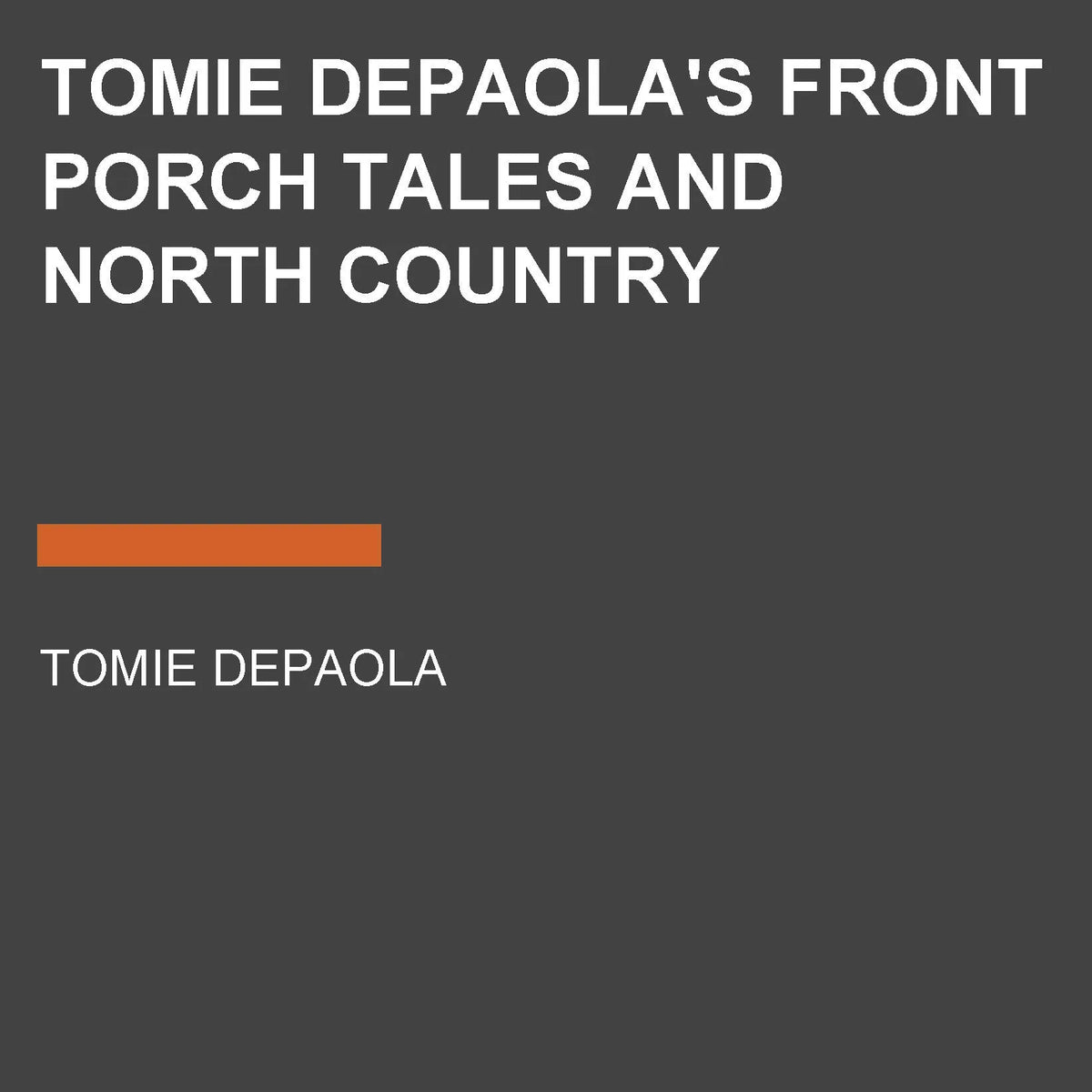 Tomie dePaola's Front Porch Tales and North Country Whoppers
