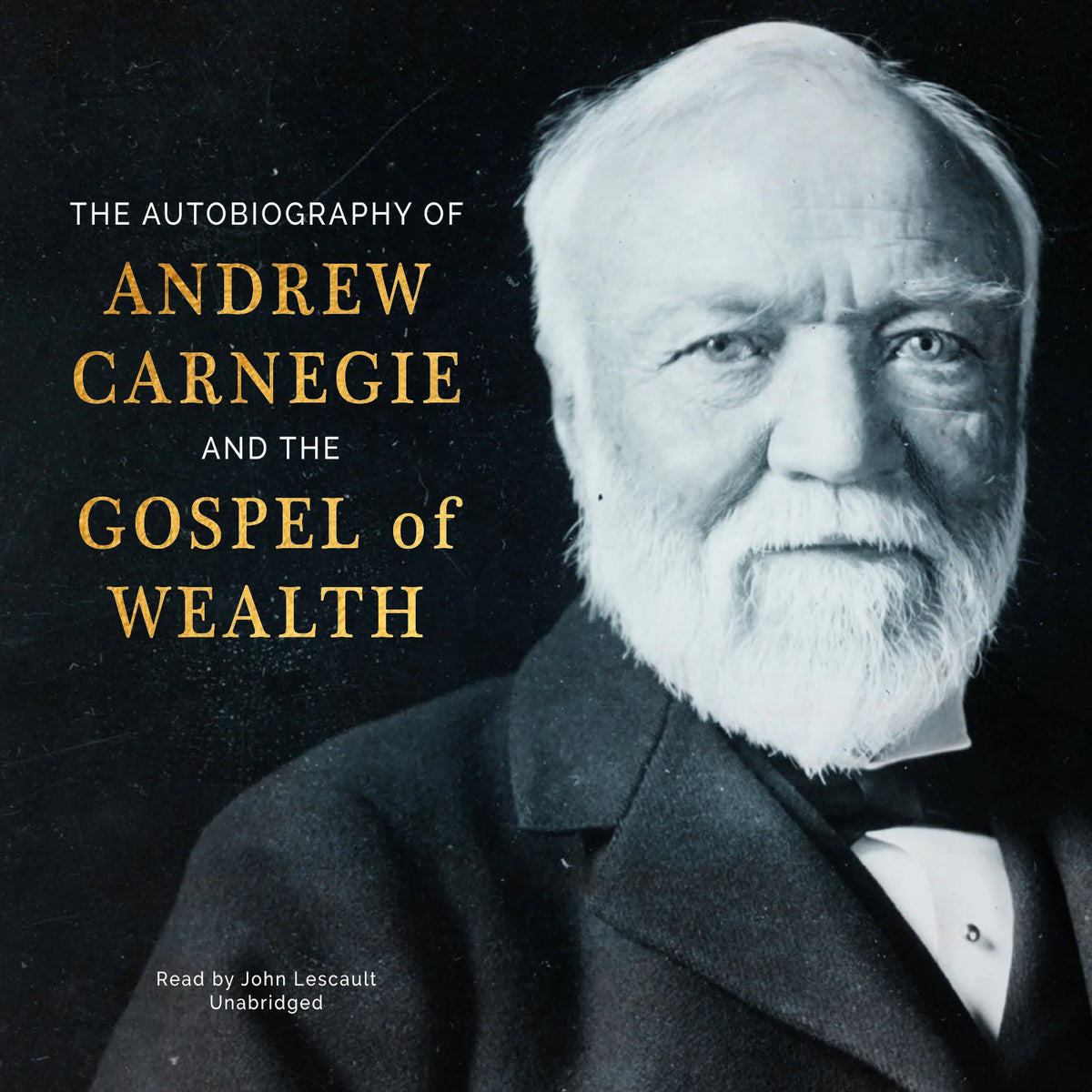 <i>The Autobiography of Andrew Carnegie </i>and <i>The Gospel of Wealth</i>