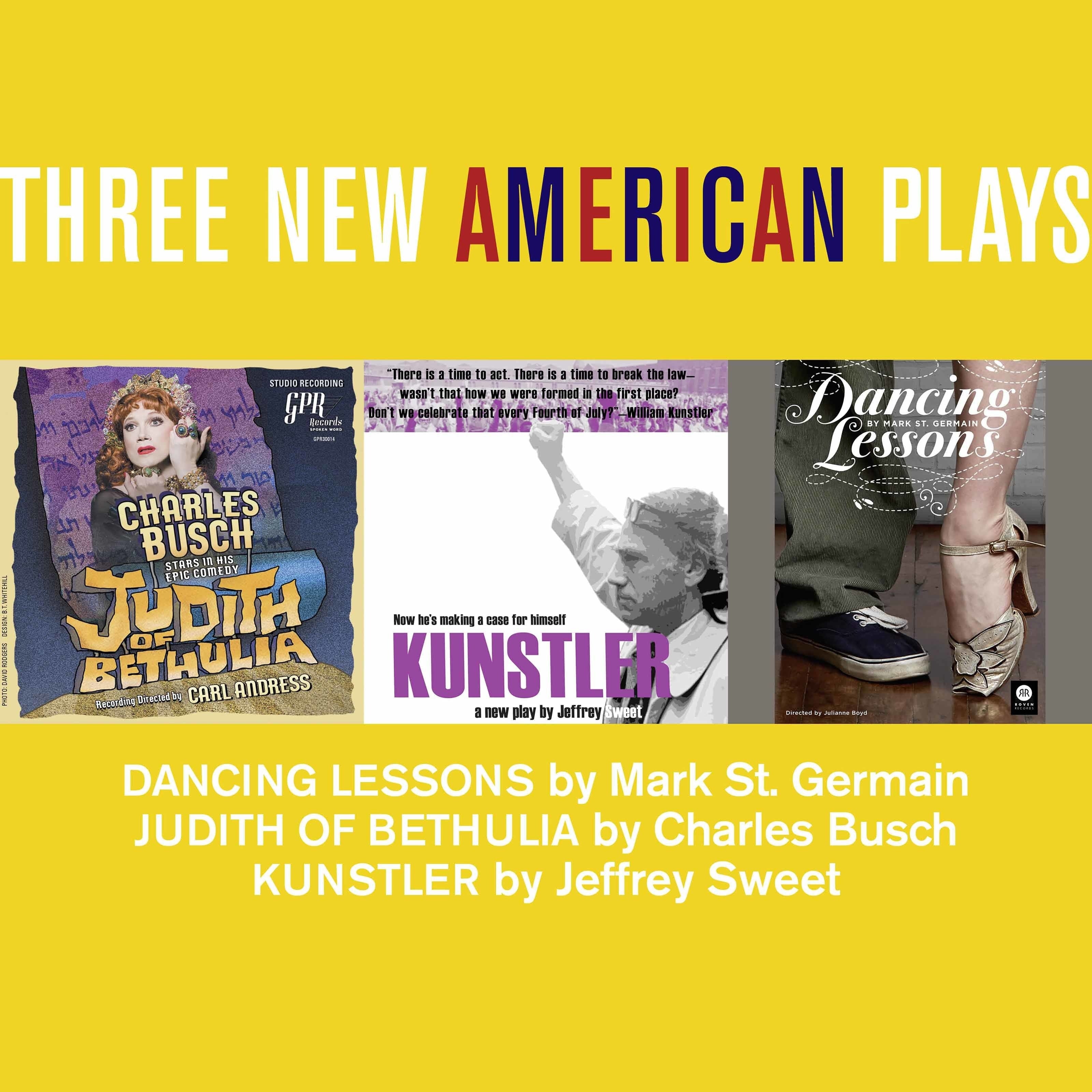 Three New American Plays: "Dancing Lessons" by Mark St. Germain, "Judith of Bethulia" by Charles Busch, "Kunstler" by Jeffery Sweet