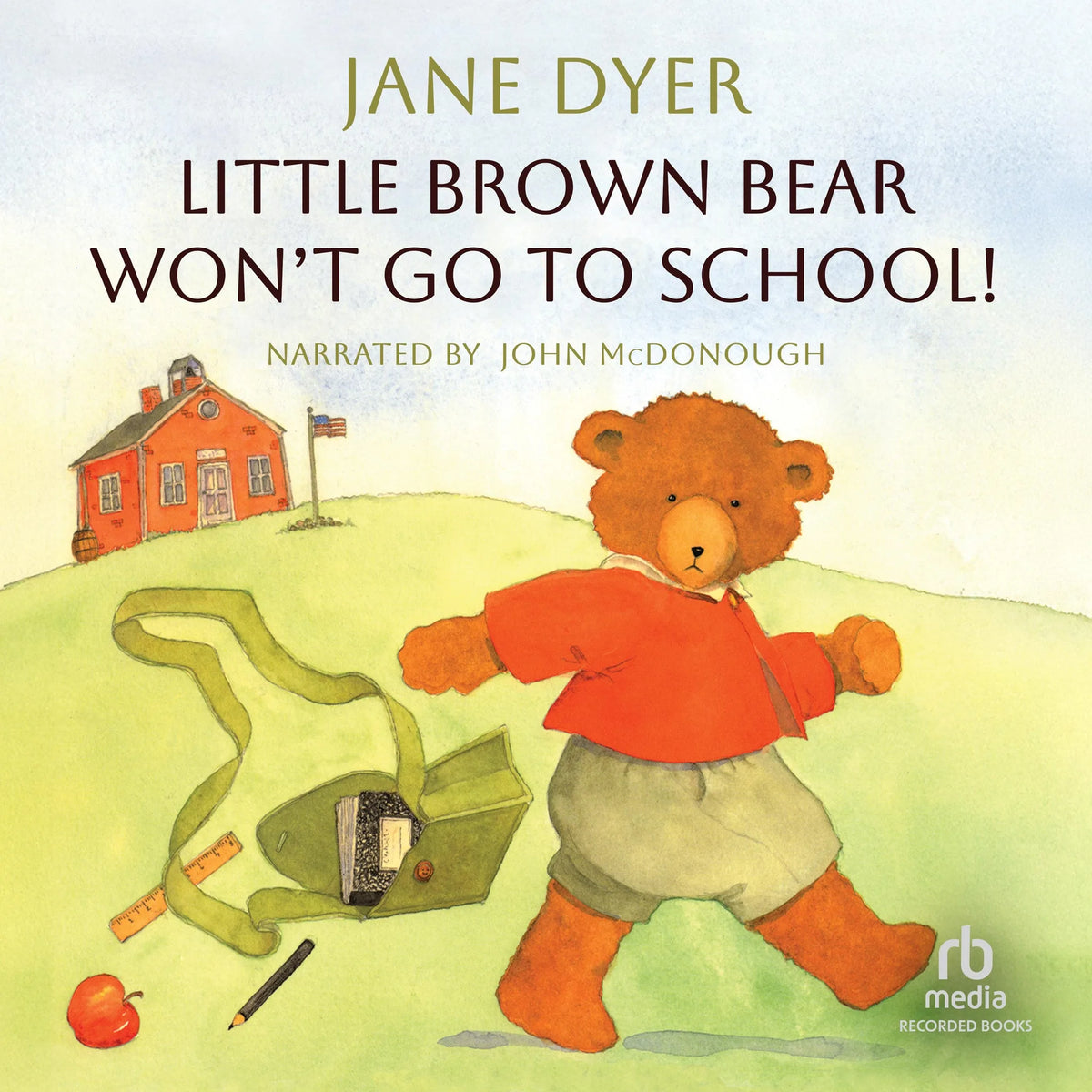 Little Brown Bear Won't Go To School!