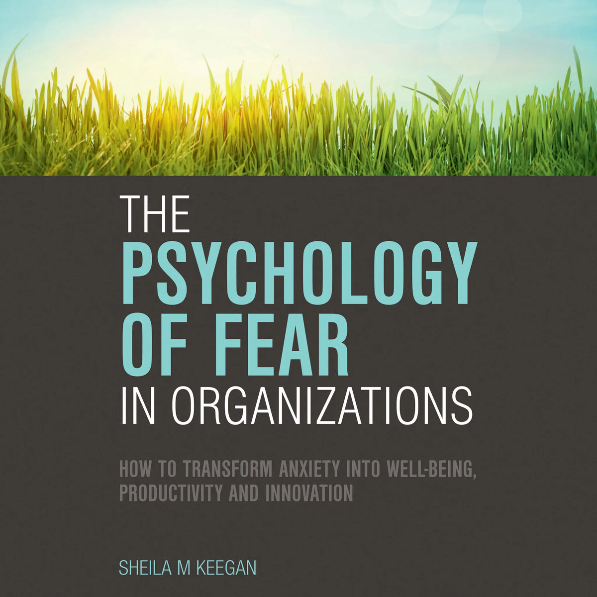 The Psychology of Fear in Organizations