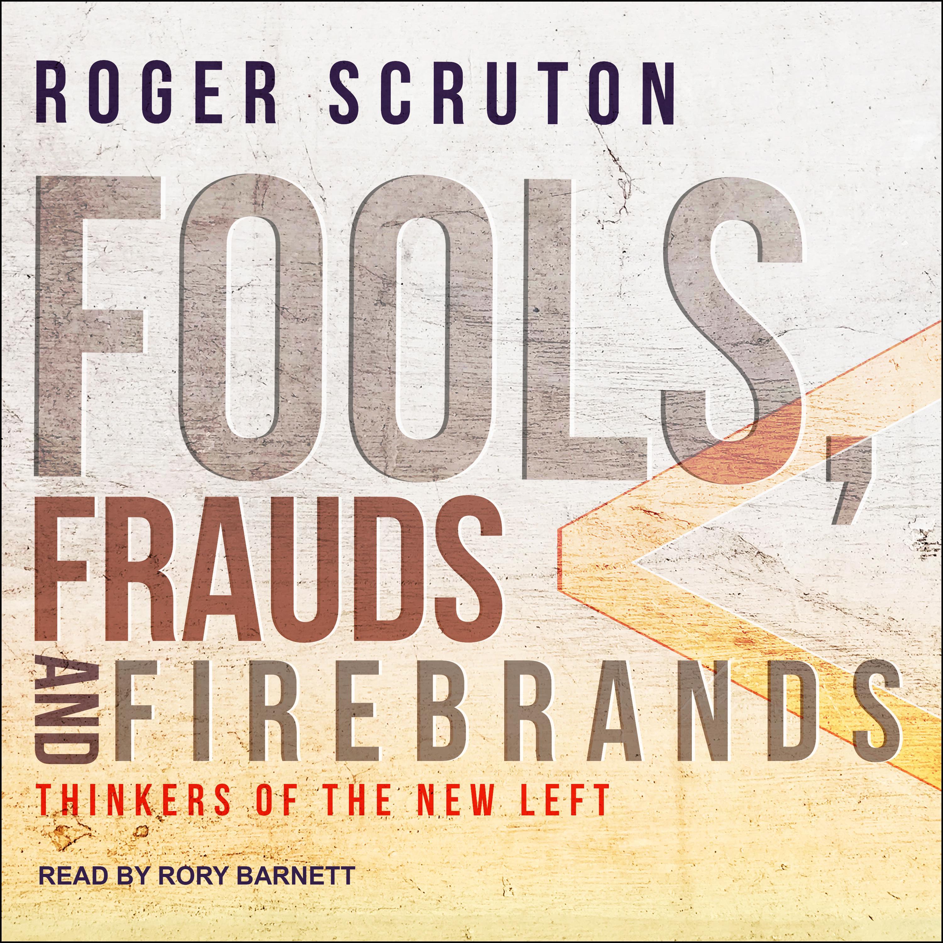 Fools, Frauds and Firebrands