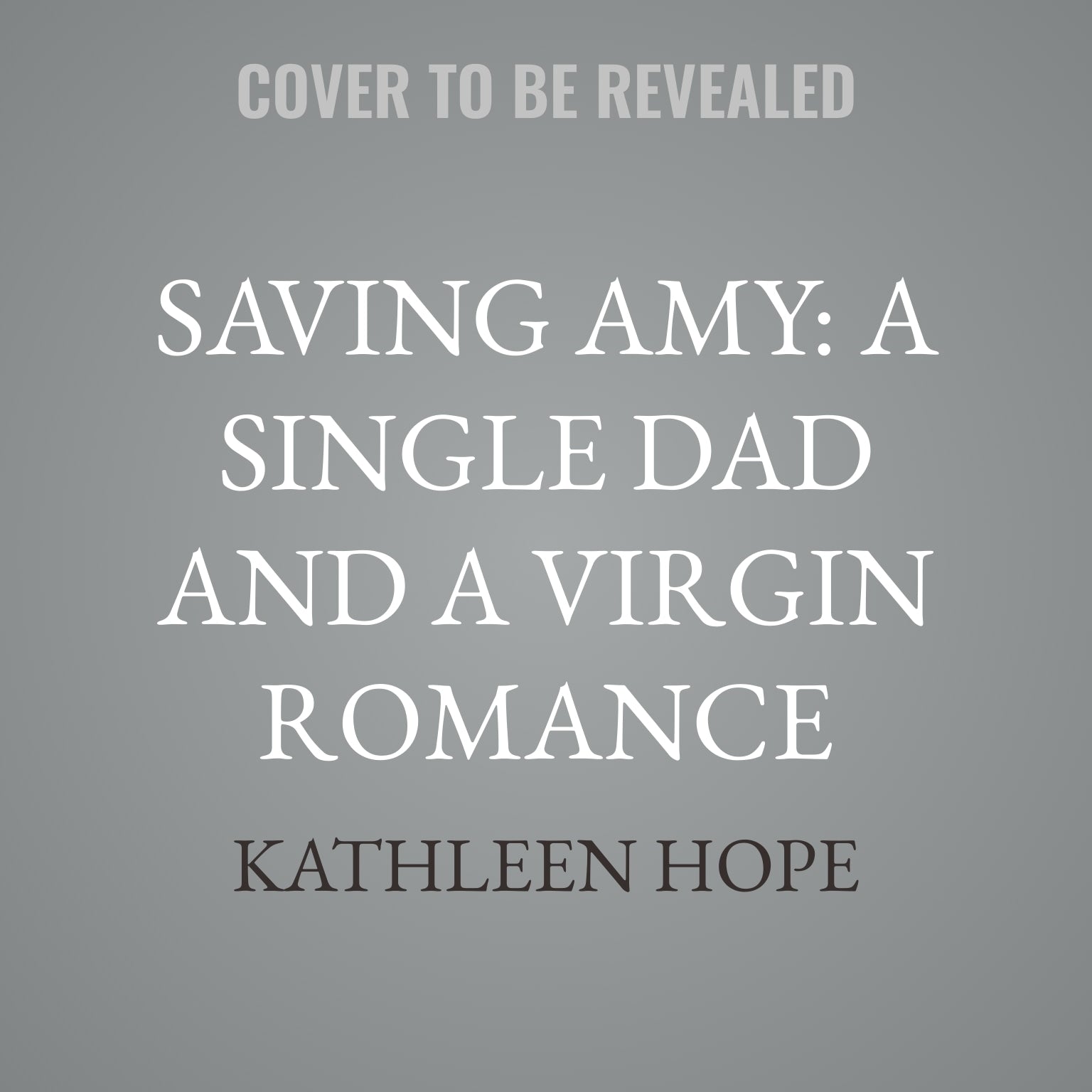 Saving Amy: A Single Dad and a Virgin Romance