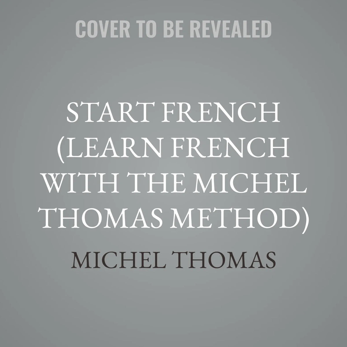 Start French (Learn French with the Michel Thomas Method)