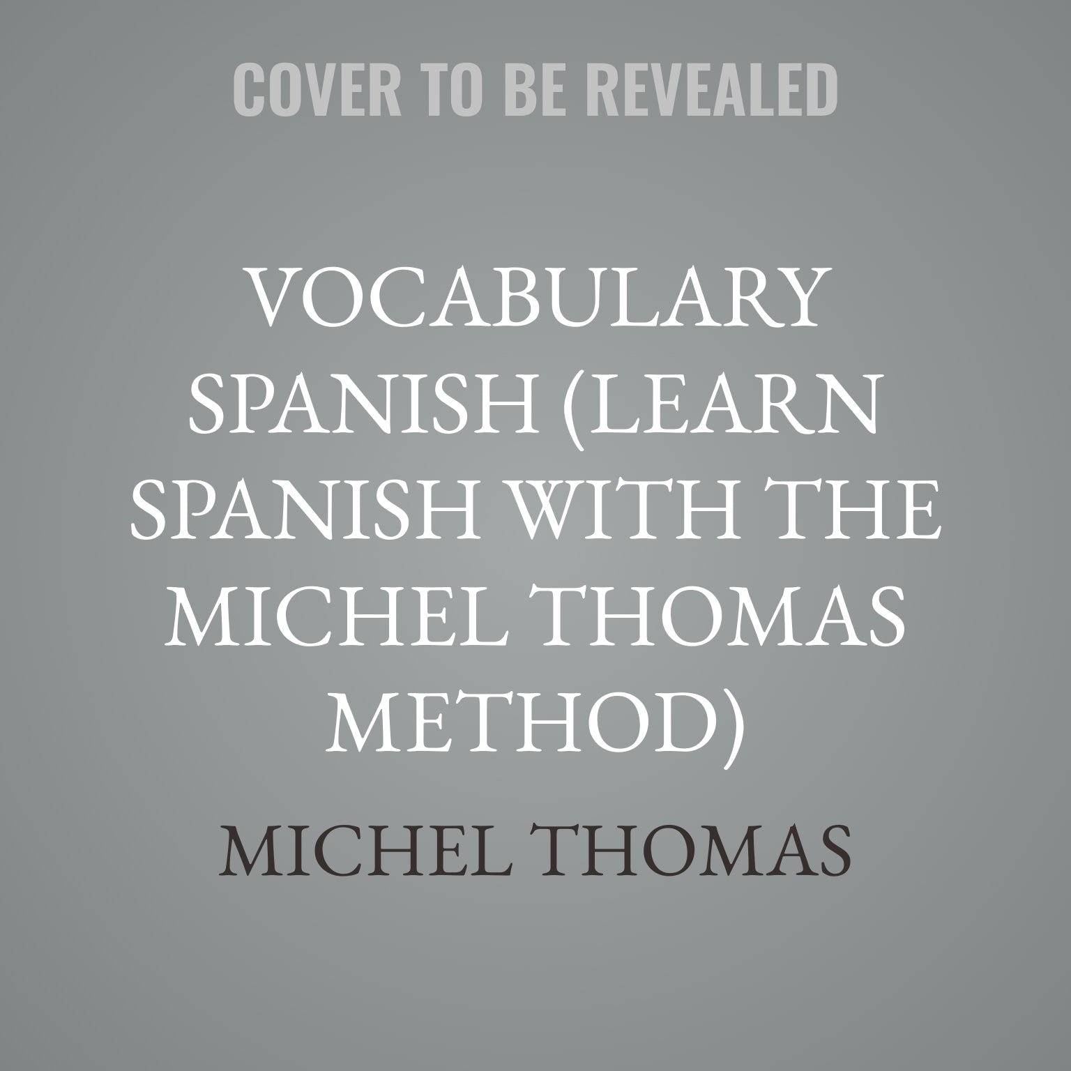 Vocabulary Spanish (Learn Spanish with the Michel Thomas Method)