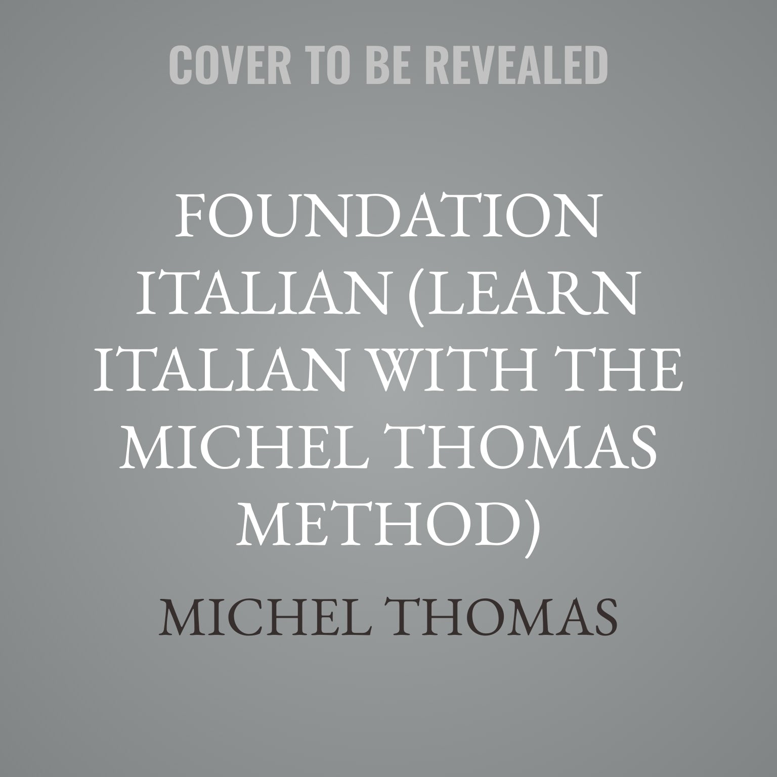 Foundation Italian (Learn Italian with the Michel Thomas Method)