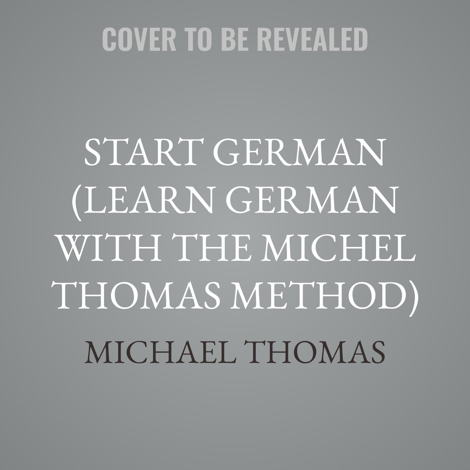 Start German (Learn German with the Michel Thomas Method)