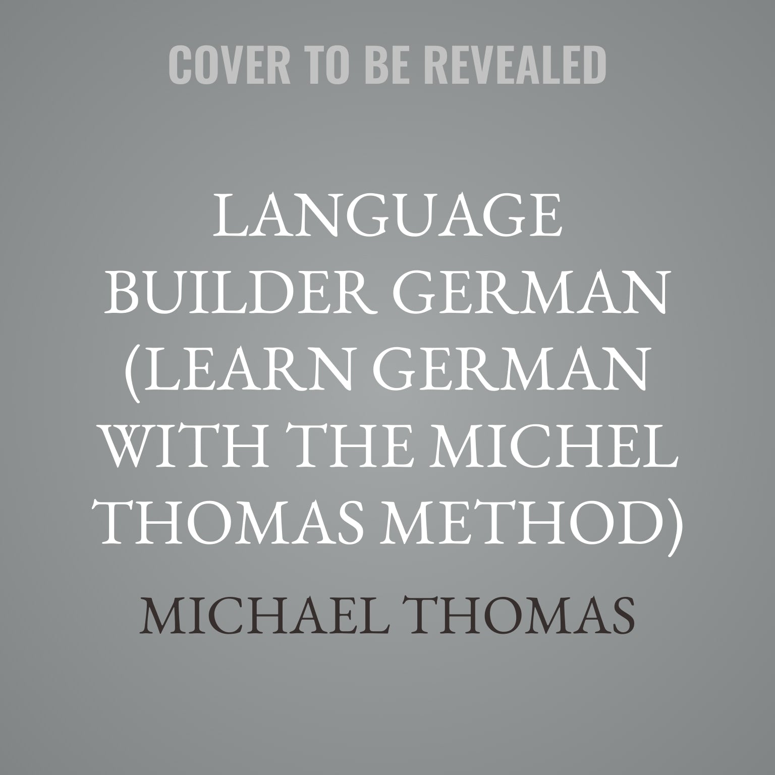 Language Builder German (Learn German with the Michel Thomas Method)