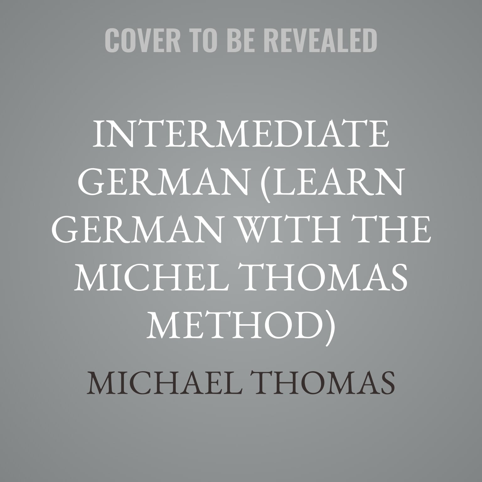 Intermediate German (Learn German with the Michel Thomas Method)