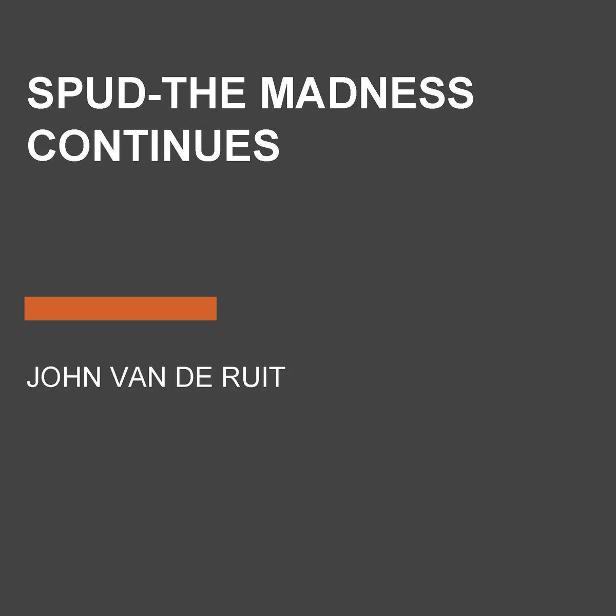 Spud-The Madness Continues