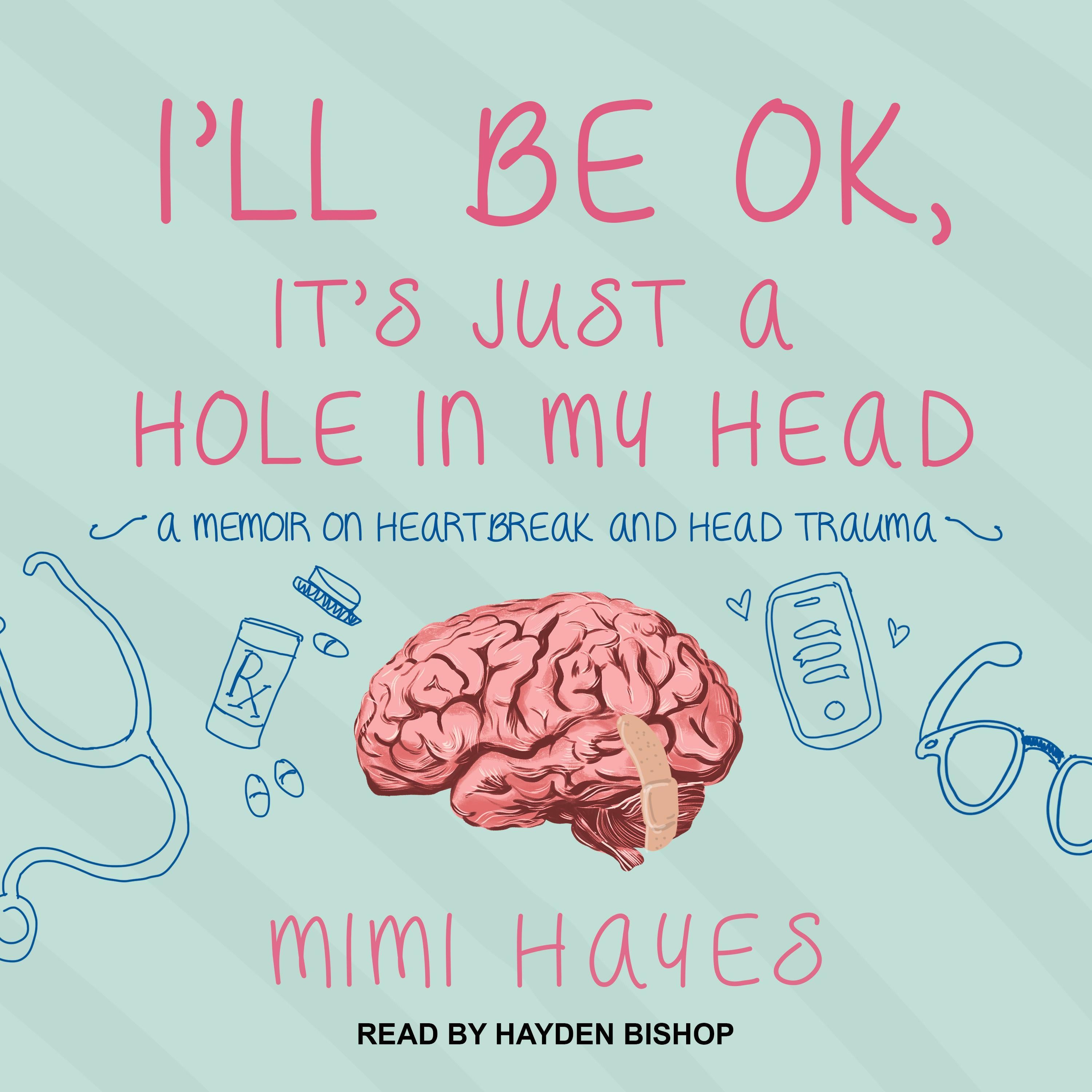 I'll Be OK, It's Just A Hole In My Head