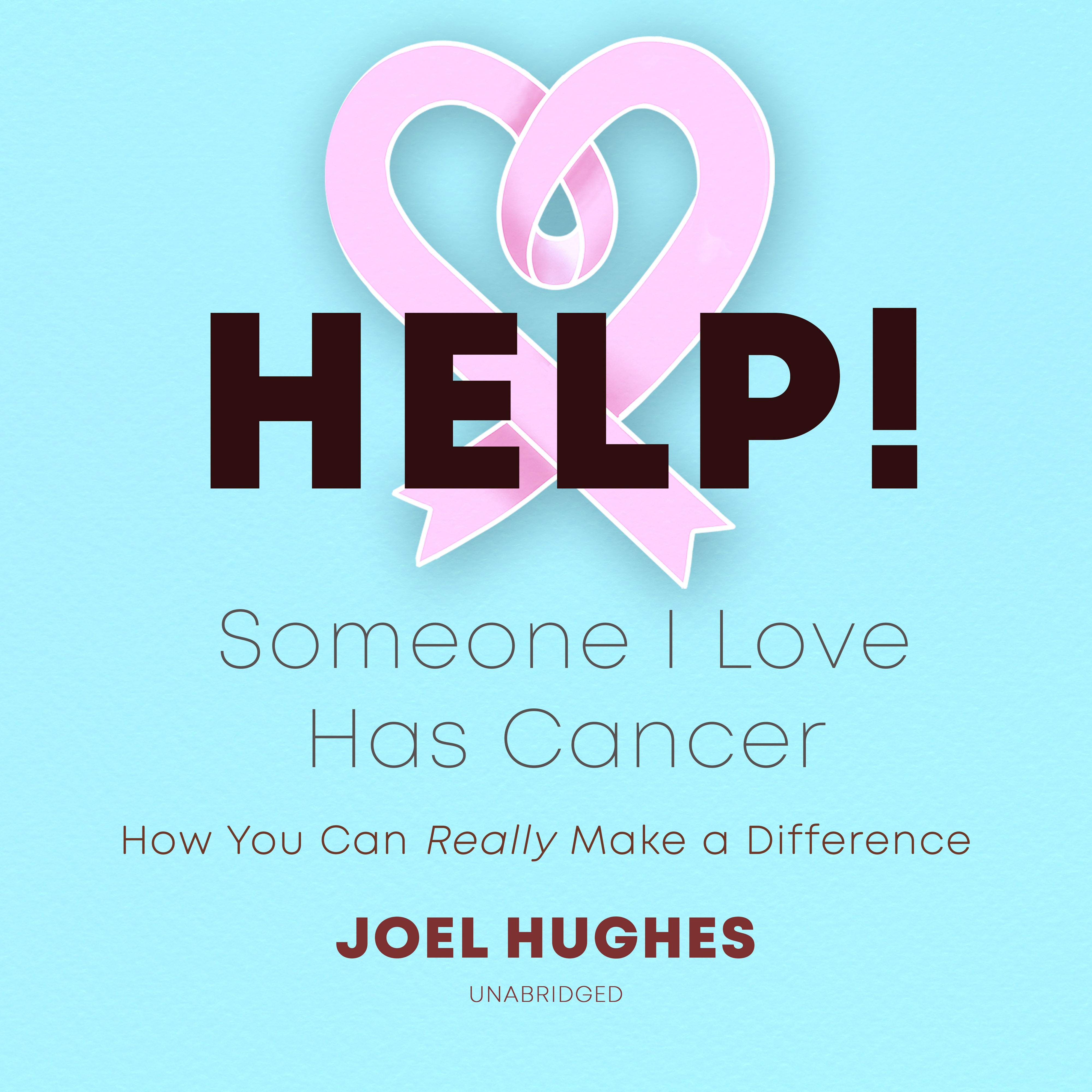 HELP! Someone I Love Has Cancer