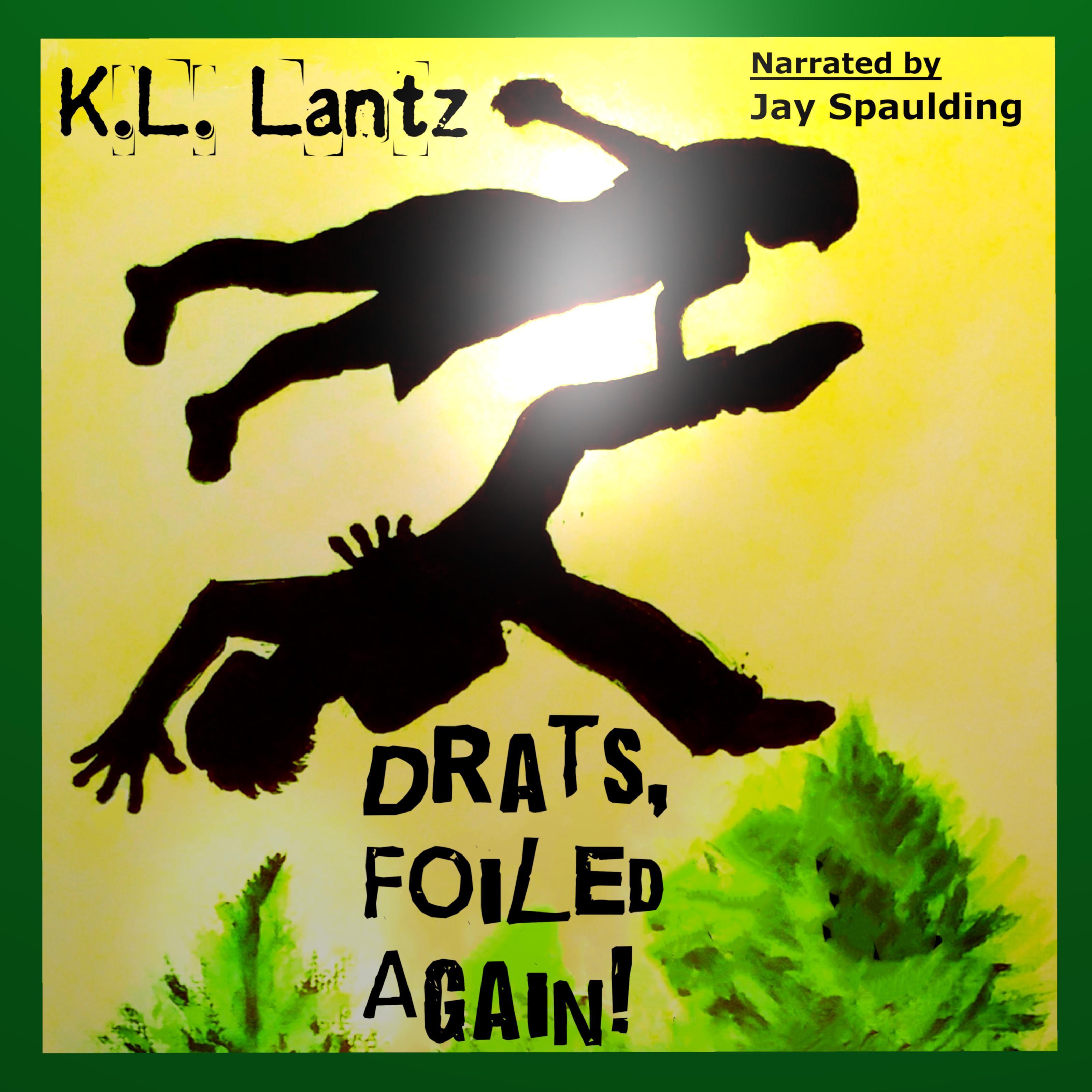 Drats, Foiled Again!