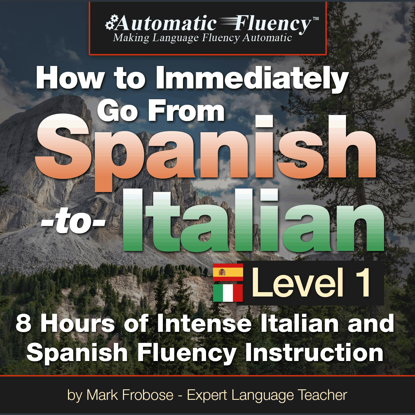Automatic Fluency® How to Immediately Go From Spanish to Italian - Level 1