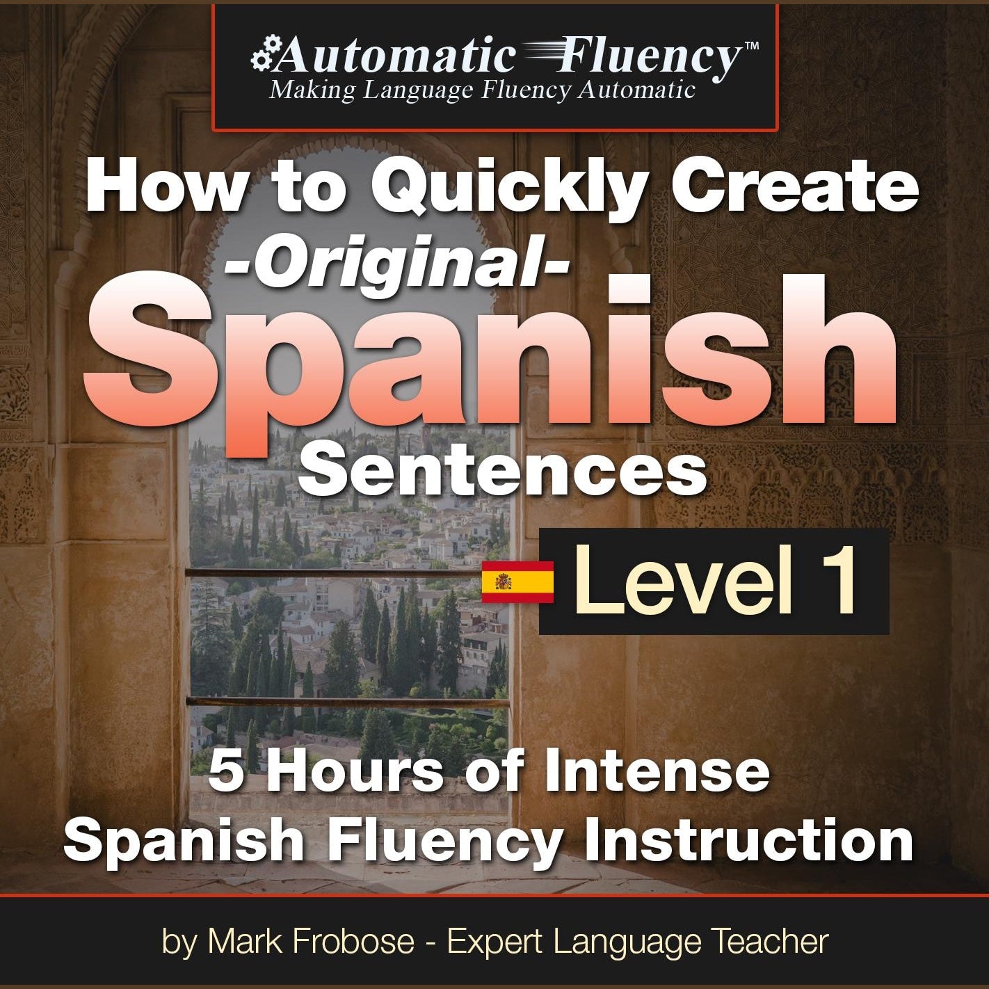 Automatic Fluency® How to Quickly Create Original Spanish Sentences - Level 1