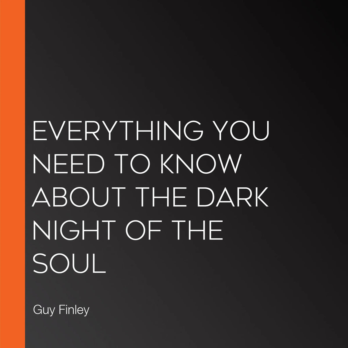 Everything You Need to Know About the Dark Night of the Soul