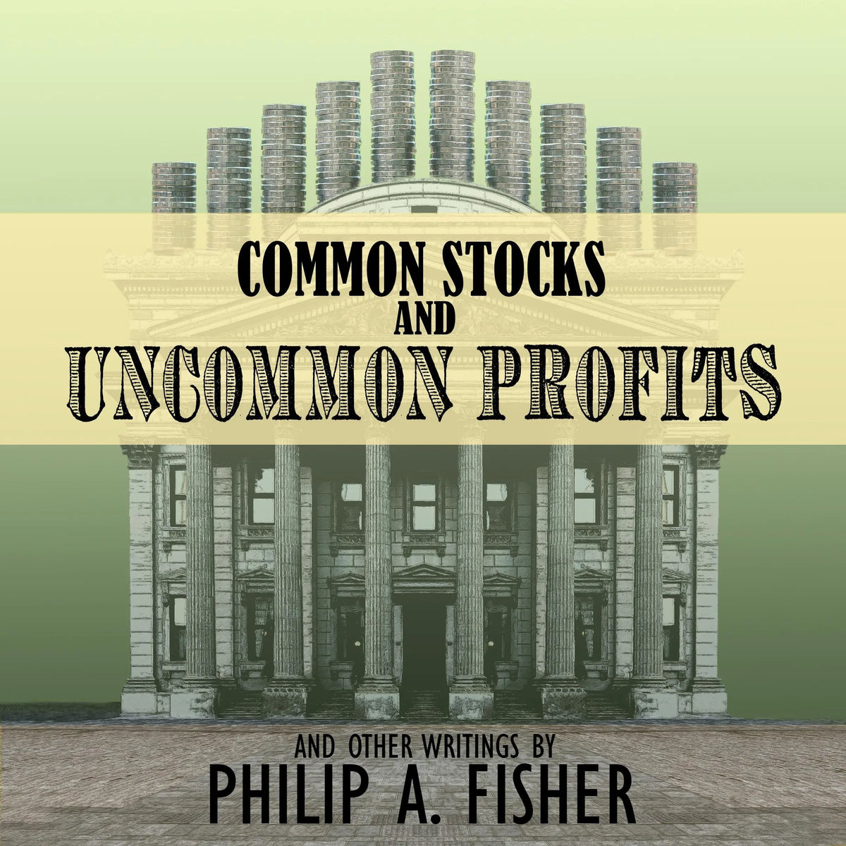 Common Stocks and Uncommon Profits and Other Writings