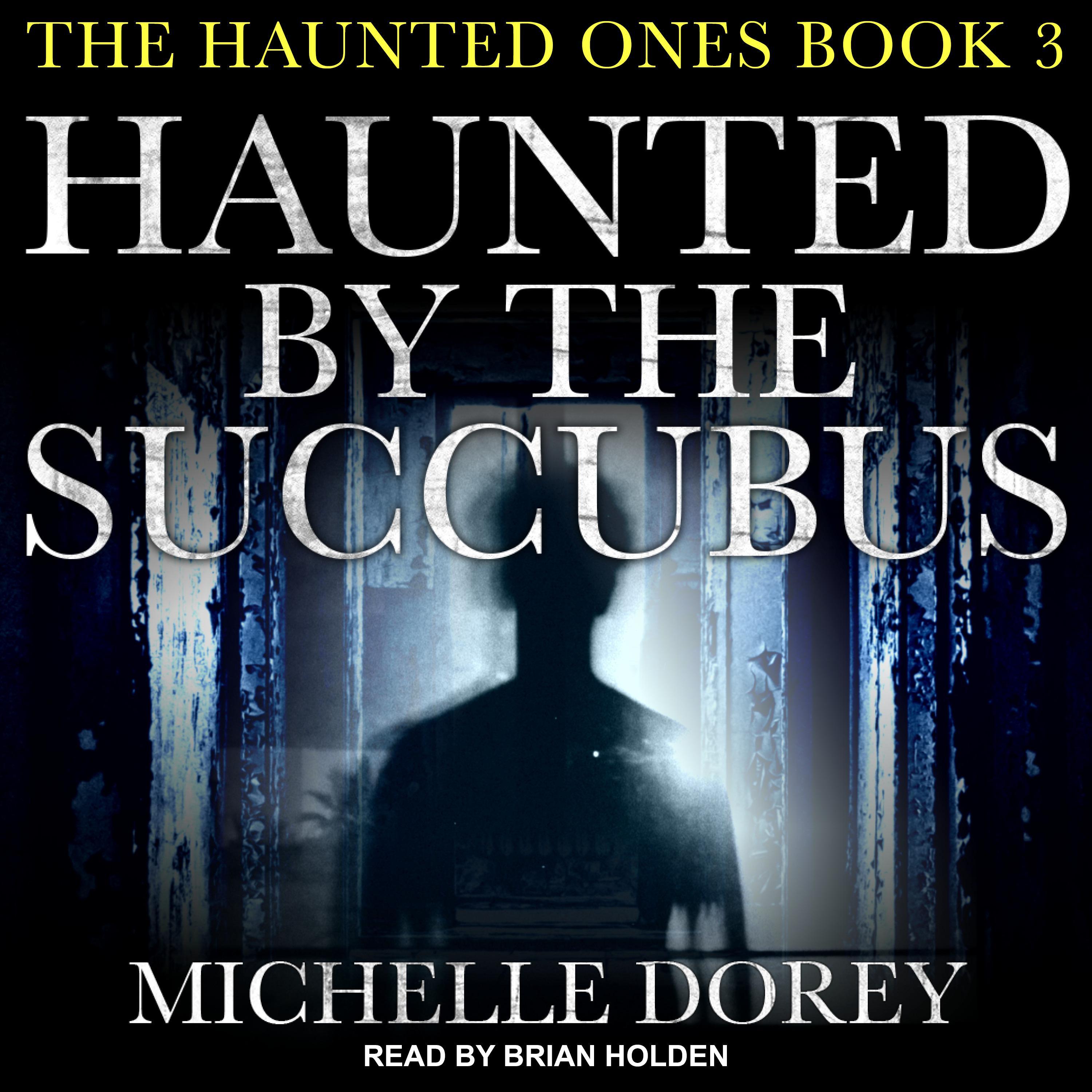 Haunted by the Succubus