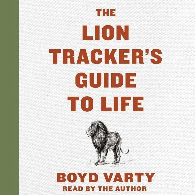 The Lion Tracker's Guide To Life