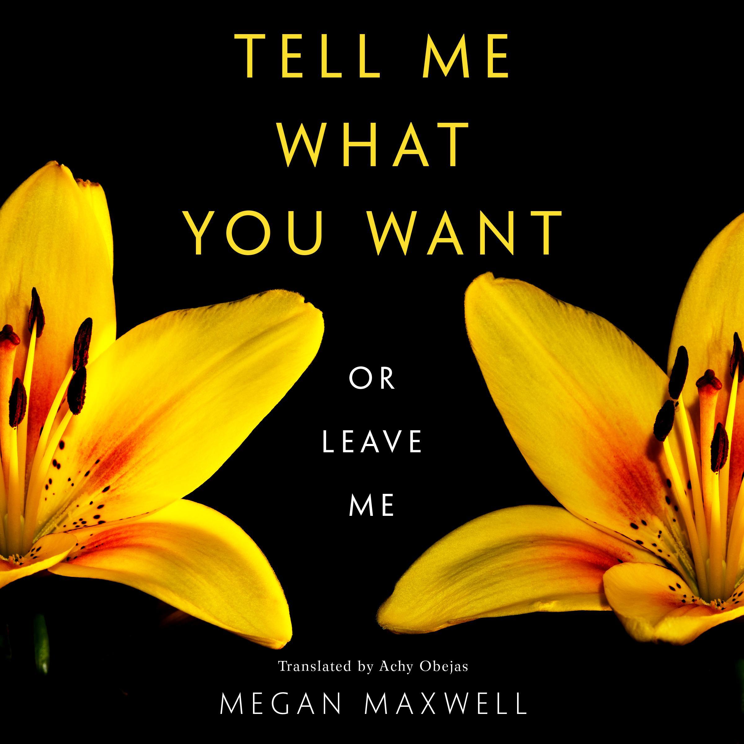 Tell Me What You Want-Or Leave Me